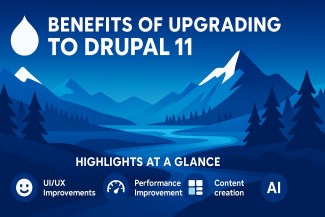 Benefits of upgrading to Drupal 11 with UI/UX, performance, and AI content highlights.